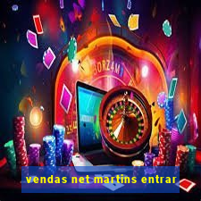 vendas net martins entrar